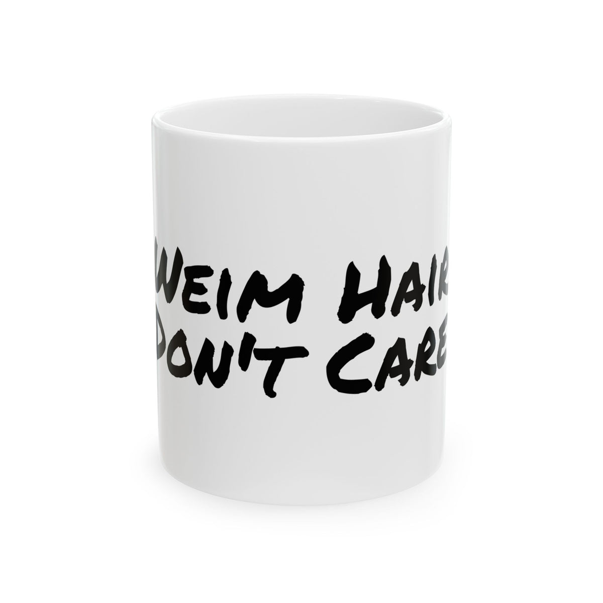 Weim Hair Don't Care — Ceramic Mug
