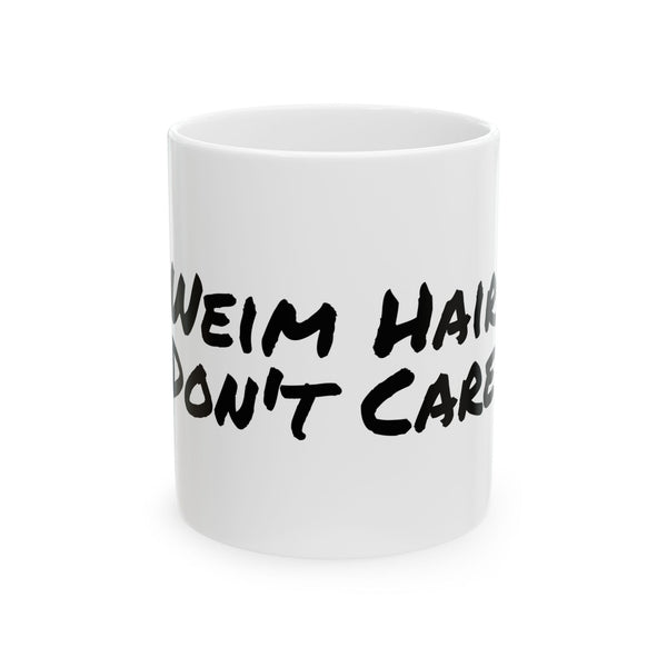 Weim Hair Don't Care — Ceramic Mug
