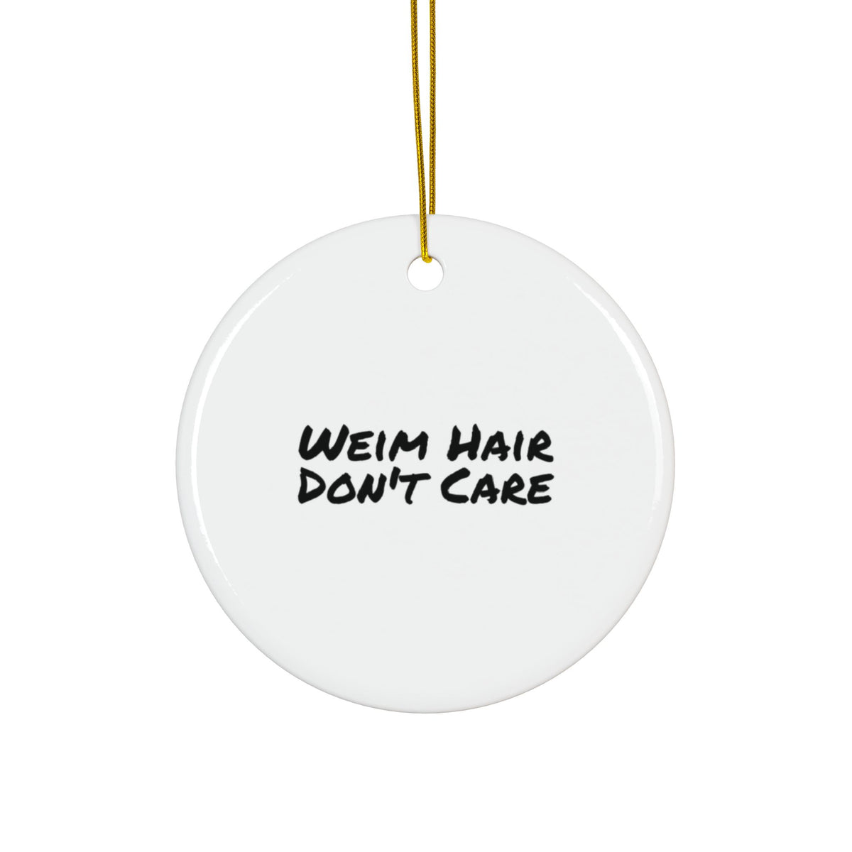 Weim Hair Don't Care — Ceramic Ornament