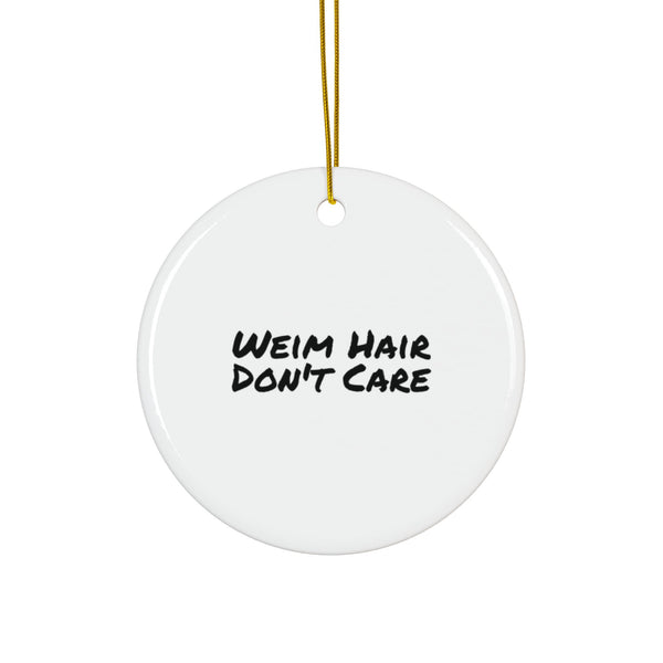 Weim Hair Don't Care — Ceramic Ornament